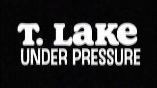 under pressure  T Lake [upl. by Nnail]