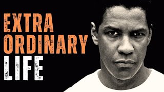 Live an EXTRAORDINARY LIFE  The Best Motivational Speech inspired by Denzel Washington [upl. by Magavern]