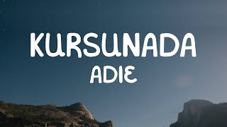 Adie  Kursunada Lyrics [upl. by Enelaj]