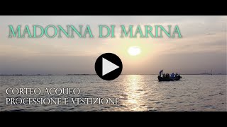 MADONNA DI MARINA  corteo acqueo processione e quotvestizionequot [upl. by Liebowitz425]