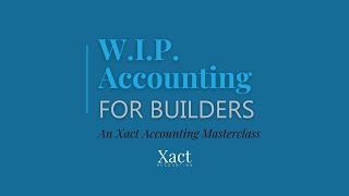 WIP Accounting for Builders Webinar  Xact Accounting [upl. by Aerdnwahs]