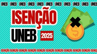 UNEB 2025  INFORMAÇÕES IMPORTANTES SOBRE A ISENÇÃO [upl. by Eniarral]