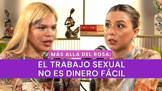 Más allá del rosa El trabajo sexual no es dinero fácil con Dorian Carolina [upl. by Zertnom910]