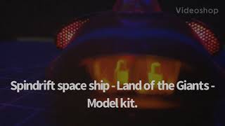 Spindrift space ship  Land of the Giants  Model kit [upl. by Navnod]