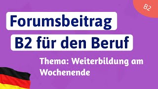 B2 Beruf Forumsbeitrag schreiben für die Prüfung DTB B2  Thema Weiterbildung [upl. by Nace]