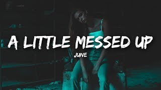 june  A Little Messed Up Lyrics [upl. by Ecyle]