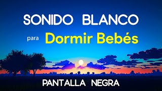 Sonido Blanco para Dormir Bebés 🌟 Pantalla Oscura 🌟 Música para Dormir Bebés con Pantalla Negra 2 [upl. by Brunn]