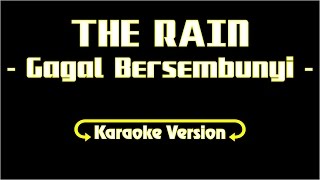 Lirik Karaoke The Rain  Gagal Bersembunyi [upl. by Sell441]