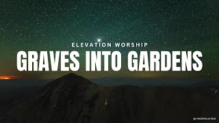 Graves Into Gardens – Elevation Worship Lyrics [upl. by Akenihs885]