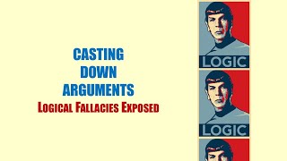 quotCasting Down Argumentsquot  Logical Fallacies Exposed [upl. by Alemaj963]