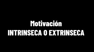 Motivación intrínseca y extrínseca ¿Qué es lo que te mueve [upl. by Eninej]