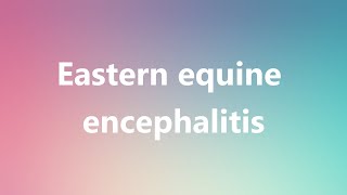 Eastern equine encephalitis  Medical Definition and Pronunciation [upl. by Odranreb]