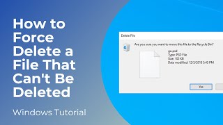 How to Force Delete a File That Cant Be Deleted on Windows 10 and Windows 11 [upl. by Godfrey]
