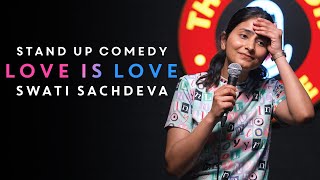 Love is Love  Standup comedy by Swati Sachdeva [upl. by Drofla]