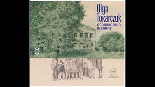 Olga Tokarczuk  Opowiadania bizarne  Transfugium audiobook [upl. by Netta]