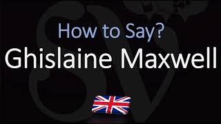 How to Pronounce Ghislaine Maxwell CORRECTLY [upl. by Aramit560]