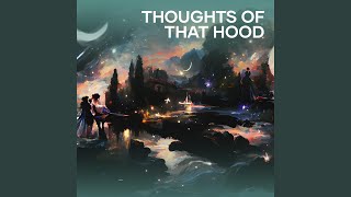 Thoughts Of That Hood [upl. by Eirrem]