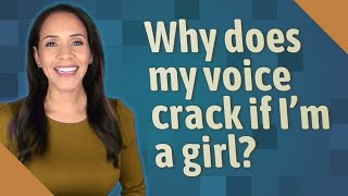 Why does my voice crack if Im a girl [upl. by Acissj]