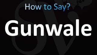 How to Pronounce Gunwale Correctly [upl. by Nahtnhoj997]