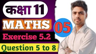 class 11 maths chapter 5 exercise 52 question 5 to 8 ।। [upl. by Hoo736]