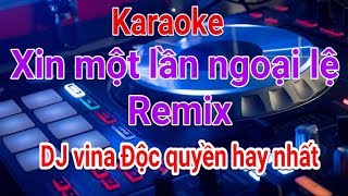 Karaoke  xin một lần ngoại lệ Remix DJ vina 2019  Nhạc Sống Thế Sỹ [upl. by Nagol]