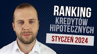 Ranking kredytów hipotecznych styczeń 2024 [upl. by Brodench481]