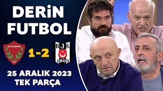 Derin Futbol 25 Aralık 2023 Tek Parça  Hatayspor 12 Beşiktaş [upl. by Aicylla]