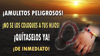 ¡AMULETOS PELIGROSOS  ¡NO SE LOS COLOQUES A TUS HIJOS QUÍTASELOS YA  ¡DE INMEDIATO [upl. by Osy]