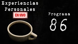 Experiencias Personales En Vivo • 86 [upl. by Aderb]