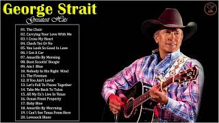 George Strait Greatest Hits Playlist  Best Of George Strait  George Strait Best Songs [upl. by Recneps]