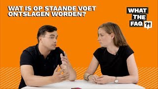 Wat is op staande voet ontslagen worden  What the FAQ 15 [upl. by Notniuq98]