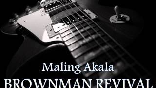 BROWNMAN REVIVAL  Maling Akala HQ AUDIO [upl. by Hayikat]