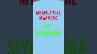 SIYABONGAMbapila Yoye Mwameme [upl. by Winonah949]