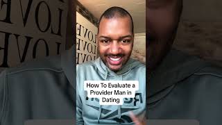 How to Evaluate Provider Men in Dating datingadviceforblackwomen blackgirldating blackwomendating [upl. by Yetak]