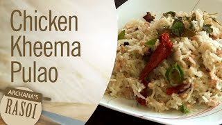 Chicken Kheema Pulao by Archana Arte  Archanas Rasoi [upl. by Adnoma295]