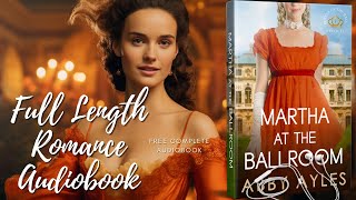 Regency Romance Novels Audiobook Martha At The Ballroom Full Length [upl. by Kin]