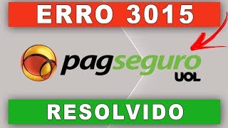 Como Corrigir Erro 3015 da PagSeguro RESOLVIDO [upl. by Llertac]