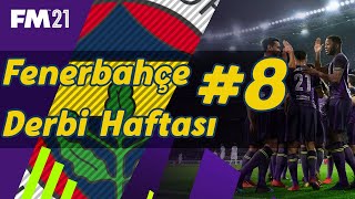 Football Manager 2021 Fenerbahçe Kariyeri 8  Derbi Haftası [upl. by Hodge]