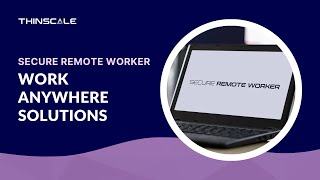 Secure Remote Worker Work Anywhere Solutions [upl. by Britte405]