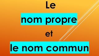 Leçon n°1 Le nom propre et le nom commun [upl. by Seeto371]