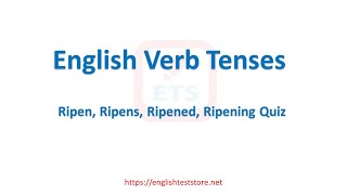 English Verb Tenses Ripen Ripens Ripened Ripening Quiz [upl. by Ytram300]