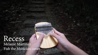 Melanie Martinez  Recess Kalimba arranged amp cover by Fish the Musician [upl. by Ehcrop]