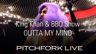 King Khan amp BBQ Show  Outta My Mind  Pitchfork Live [upl. by Eityak]