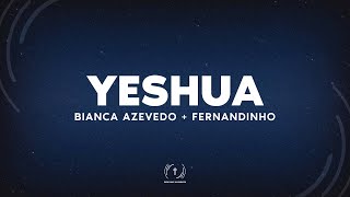 BIANCA AZEVEDO  FERNADINHO  YESHUA Lyric Vídeo [upl. by Cynarra]