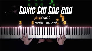 ROSÉ  toxic till the end  Piano Cover by Pianella Piano [upl. by Margaux]