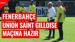 Fenerbahçe Union SaintGilloise maçına hazır [upl. by Orabla]