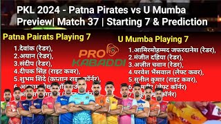 PKL 2024  Patna Pirates vs U Mumba Preview Match 37  Starting 7 amp Prediction [upl. by Yrelav918]