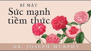 Sách Nói Bí Mật Sức Mạnh Tiềm Thức  Chương 1  Joseph Murphey [upl. by George]