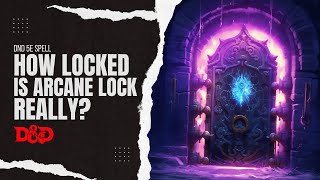 Arcane Lock  DnD 5e Spells Explained  RAW and History [upl. by Dagmar]