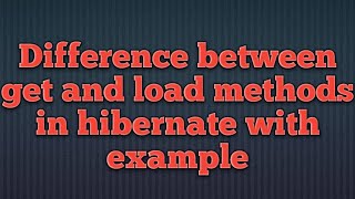 Difference between get and load in hibernate with example [upl. by Dredi674]